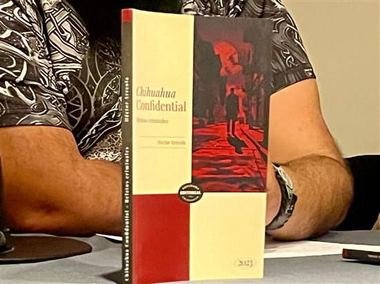 Presentan libro Chihuahua Confidential de Héctor Arreola, ganador de PECH 2023